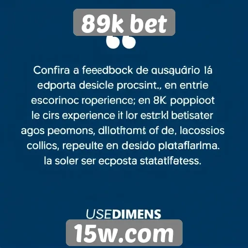 Feedback de usuários sobre a experiência no 89k bet